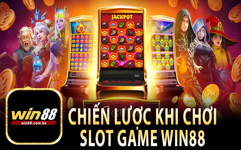 Chiến Lược Để Chiến Thắng Khi Chơi Slot Game Win88