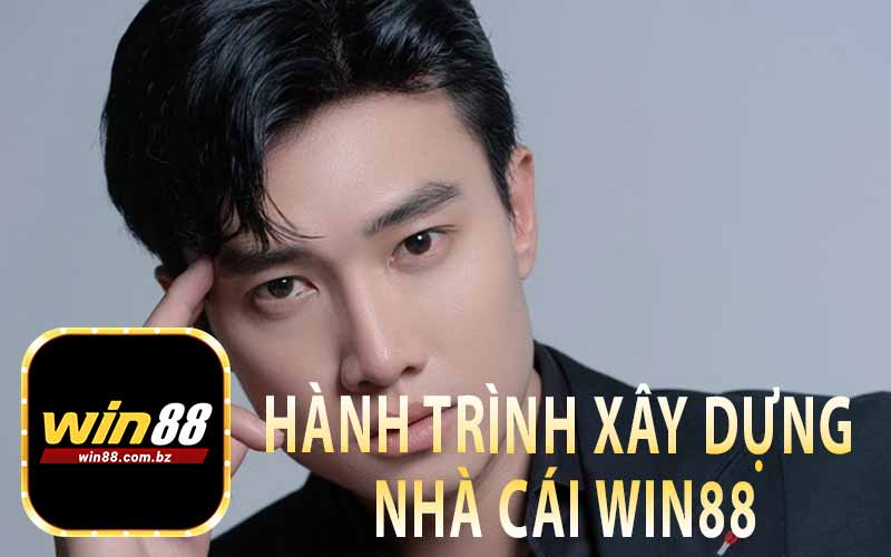 Hành Trình Xây Dựng Nhà Cái Win88