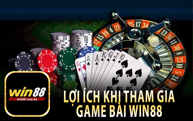 Lợi Ích Khi Tham Gia Game Bài Win88